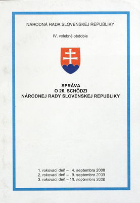Správa o 26. schôdzi Národnej rady Slovenskej republiky : 1. rokovací deň - 4. septembra 2008 : 2. rokovací deň - 9. septembra 2008 : 3. rokovací deň - 10. septembra.
