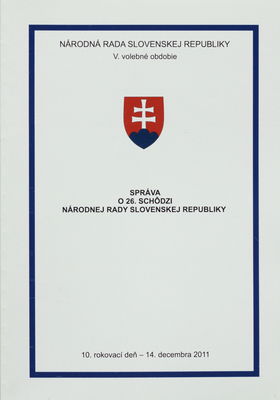 Správa o 26. schôdzi Národnej rady Slovenskej republiky : 10. rokovací deň - 14. decembra 2011 : V. volebné obdobie. [V. časť].