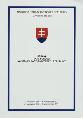 Správa o 26. schôdzi Národnej rady Slovenskej republiky : 3. rokovací deň - 1. decembra 2011 : 4. rokovací deň - 4. decembra 2011 : V. volebné obdobie. [II. časť].