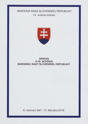 Správa o 26. schôdzi Národnej rady Slovenskej republiky : 8. rokovací deň - 13. februára 2018 : VII. volebné obdobie. [VI. časť].