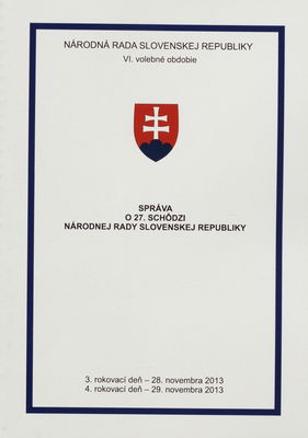 Správa o 27. schôdzi Národnej rady Slovenskej republiky : 3. rokovací deň - 28. novembra 2013 : 4. rokovací deň - 29. novembra 2013 : VI. volebné obdobie. [II. časť].