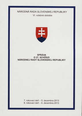 Správa o 27. schôdzi Národnej rady Slovenskej republiky : 7. rokovací deň - 5. decembra 2013 : 8. rokovací deň - 6. decembra 2013 : VI. volebné obdobie. [IV. časť].