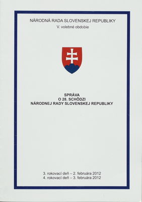 Správa o 28. schôdzi Národnej rady Slovenskej republiky : 3. rokovací deň - 2. februára 2012 : 4. rokovací deň - 3. februára 2012 : V. volebné obdobie. [II. časť].