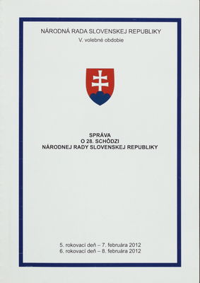 Správa o 28. schôdzi Národnej rady Slovenskej republiky : 5. rokovací deň - 7. februára 2012 : 6. rokovací deň - 8. februára 2012 : V. volebné obdobie. [III. časť].