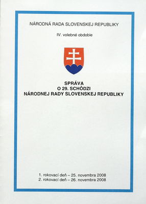 Správa o 29. schôdzi Národnej rady Slovenskej republiky : 1. rokovací deň - 25. novembra 2008 : 2. rokovací deň - 26. novembra 2008 : IV. volebné obdobie.