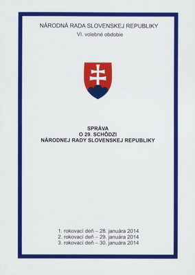 Správa o 29. schôdzi Národnej rady Slovenskej republiky : 1. rokovací deň - 28. januára 2014 : 2. rokovací deň - 29. januára 2014 : 3. rokovací deň - 30. januára 2014 : VI. volebné obdobie. [I. časť].