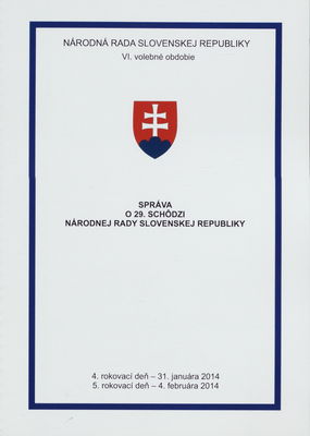 Správa o 29. schôdzi Národnej rady Slovenskej republiky : 4. rokovací deň - 31. januára 2014 : 5. rokovací deň - 4. februára 2014 : VI. volebné obdobie. [II. časť].