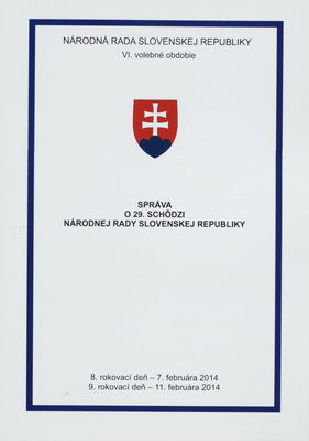 Správa o 29. schôdzi Národnej rady Slovenskej republiky : 8. rokovací deň - 7. februára 2014 : 9. rokovací deň - 11. februára 2014 : VI. volebné obdobie. [IV. časť].
