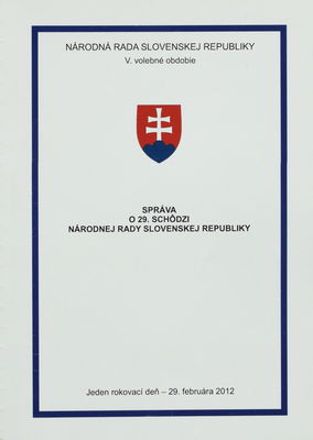 Správa o 29. schôdzi Národnej rady Slovenskej republiky : jeden rokovací deň - 29. februára 2012 : V. volebné obdobie.