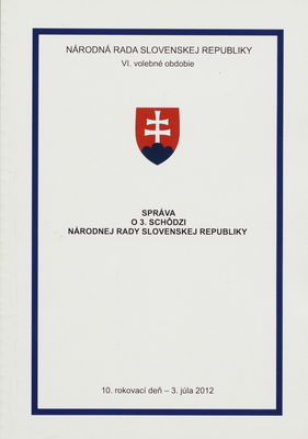 Správa o 3. schôdzi Národnej rady Slovenskej republiky : 10. rokovací deň - 3. júla 2012 : VI. volebné obdobie. [VI. časť].