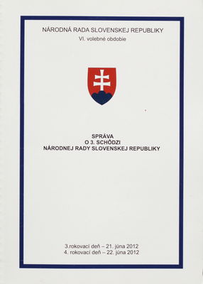 Správa o 3. schôdzi Národnej rady Slovenskej republiky : 3. rokovací deň - 21. júna 2012 : 4. rokovací deň - 22. júna 2012 : VI. volebné obdobie. II. časť.