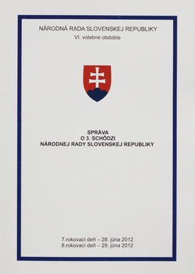 Správa o 3. schôdzi Národnej rady Slovenskej republiky : 7. rokovací deň - 28. júna 2012 : 8. rokovací deň - 29. júna 2012 : VI. volebné obdobie. [IV. časť].
