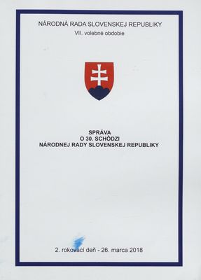 Správa o 30. schôdzi Národnej rady Slovenskej republiky : 2. rokovací deň - 26. marca 2018 : VII. volebné obdobie. [II. časť].