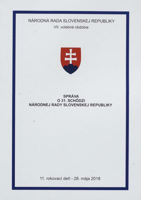 Správa o 31. schôdzi Národnej rady Slovenskej republiky : 11. rokovací deň - 28. mája 2018 : VII. volebné obdobie. [IX. časť].