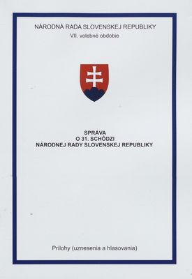 Správa o 31. schôdzi Národnej rady Slovenskej republiky : prílohy (uznesenia a hlasovania) : VII. volebné obdobie. [XI. časť].