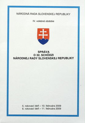 Správa o 32. schôdzi Národnej rady Slovenskej republiky : 5. rokovací deň - 10. februára 2009 : 6. rokovací deň - 11. februára 2009 : IV. volebné obdobie. [III. časť].