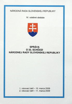 Správa o 33. schôdzi Národnej rady Slovenskej republiky : 1. rokovací deň - 10. marca 2009 : 2. rokovací deň - 11. marca 2009 : IV. volebné obdobie.
