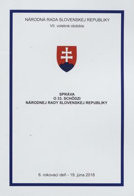 Správa o 33. schôdzi Národnej rady Slovenskej republiky : 6. rokovací deň - 19. júna 2018 : VII. volebné obdobie. [V. časť].