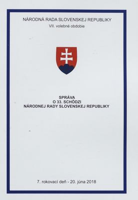 Správa o 33. schôdzi Národnej rady Slovenskej republiky : 7. rokovací deň - 20. júna 2018 : VII. volebné obdobie. [VI. časť].