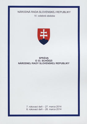 Správa o 33. schôdzi Národnej rady Slovenskej republiky : 7. rokovací deň - 27. marca 2014 : 8. rokovací deň - 28. marca 2014 : VI. volebné obdobie. [IV. časť].