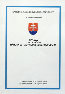 Správa o 35. schôdzi Národnej rady Slovenskej republiky : 1. rokovací deň - 15. apríla 2009 : 2. rokovací deň - 16. apríla 2009 : IV. volebné obdobie. [I. časť].