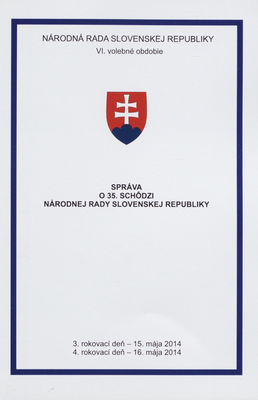 Správa o 35. schôdzi Národnej rady Slovenskej republiky : 3. rokovací deň - 15. mája 2014 : 4. rokovací deň - 16. mája 2014 : VI. volebné obdobie. [II. časť].
