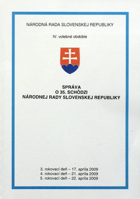 Správa o 35. schôdzi Národnej rady Slovenskej republiky : 3. rokovací deň - 17. apríla 2009 : 4. rokovací deň - 21. apríla 2009 : 5. rokovací deň - 22. apríla 2009: IV. volebné obdobie. [II. časť].