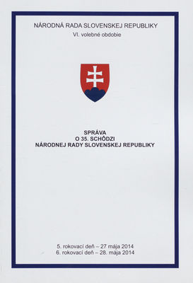 Správa o 35. schôdzi Národnej rady Slovenskej republiky : 5. rokovací deň - 27. mája 2014 : 6. rokovací deň - 28. mája 2014 : VI. volebné obdobie. [III. časť].