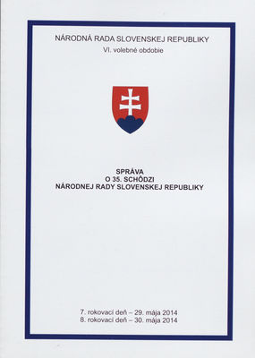 Správa o 35. schôdzi Národnej rady Slovenskej republiky : 7. rokovací deň - 29. mája 2014 : 8. rokovací deň - 30. mája 2014 : VI. volebné obdobie. [IV. časť].