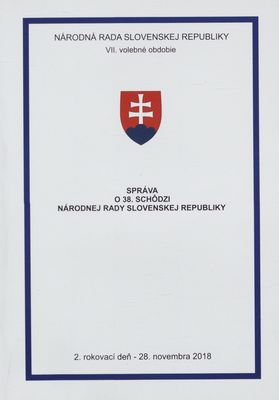 Správa o 38. schôdzi Národnej rady Slovenskej republiky : 2. rokovací deň - 28. novembra 2018 : VII. volebné obdobie. II. časť.