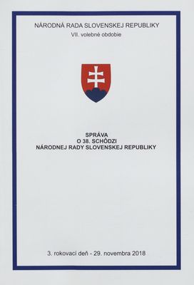 Správa o 38. schôdzi Národnej rady Slovenskej republiky : 3. rokovací deň - 29. novembra 2018 : VII. volebné obdobie. III. časť.