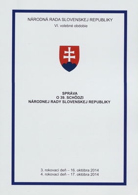 Správa o 39. schôdzi Národnej rady Slovenskej republiky : 3. rokovací deň - 16. októbra 2014 : 4. rokovací deň - 17. októbra 2014 : VI. volebné obdobie. [II. časť].