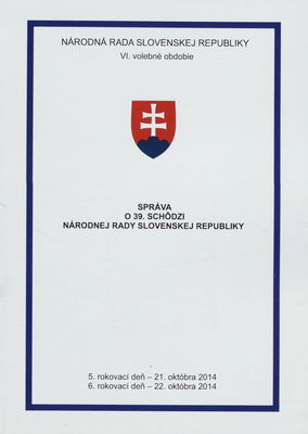Správa o 39. schôdzi Národnej rady Slovenskej republiky : 5. rokovací deň - 21. októbra 2014 : 6. rokovací deň - 22. októbra 2014 : VI. volebné obdobie. [III. časť].