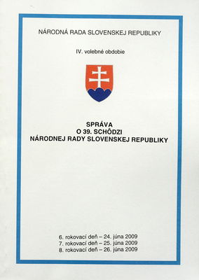 Správa o 39. schôdzi Národnej rady Slovenskej republiky : 6. rokovací deň - 24. júna 2009 : 7. rokovací deň - 25. júna 2009 : 8. rokovací deň - 26. júna 2009 : IV. volebné obdobie. III. časť.