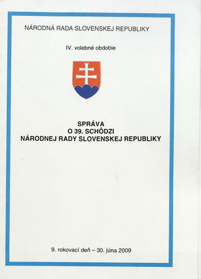 Správa o 39. schôdzi Národnej rady Slovenskej republiky : 9. rokovací deň - 30. júna 2009 : IV. volebné obdobie. IV. časť.