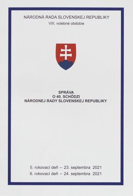 Správa o 40. schôdzi Národnej rady Slovenskej republiky : 5. rokovací deň - 23. septembra 2021 : 6. rokovací deň - 24. septembra 2021 : VIII. volebné obdobie.