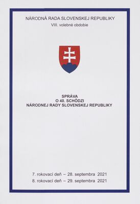 Správa o 40. schôdzi Národnej rady Slovenskej republiky : 7. rokovací deň - 28. septembra 2021 : 8. rokovací deň - 29. septembra 2021 : VIII. volebné obdobie.