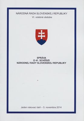 Správa o 41. schôdzi Národnej rady Slovenskej republiky : jeden rokovací deň - 5. novembra 2014 : VI. volebné obdobie.