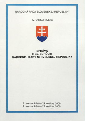 Správa o 42. schôdzi Národnej rady Slovenskej republiky : 1. rokovací deň - 21. októbra 2009 : 2. rokovací deň - 22. októbra 2009 : IV. volebné obdobie. [I. časť].