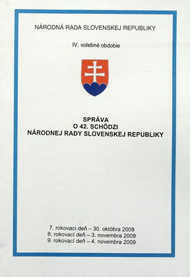 Správa o 42. schôdzi Národnej rady Slovenskej republiky : 7. rokovací deň - 30. októbra 2009 : 8. rokovací deň - 3. novembra 2009 : 9. rokovací deň - 4. novembra 2009 : IV. volebné obdobie. [IV. časť].