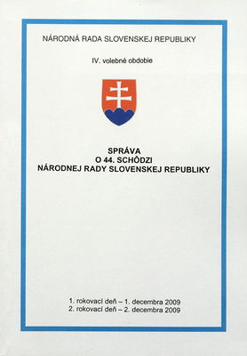 Správa o 44. schôdzi Národnej rady Slovenskej republiky : 1. rokovací deň - 1. decembra 2009 : 2. rokovací deň - 2. decembra 2009 : IV. volebné obdobie. [I. časť].