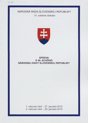 Správa o 46. schôdzi Národnej rady Slovenskej republiky : 1. rokovací deň - 27. januára 2015 : 2. rokovací deň - 28. januára 2015 : VI. volebné obdobie. [I. časť].