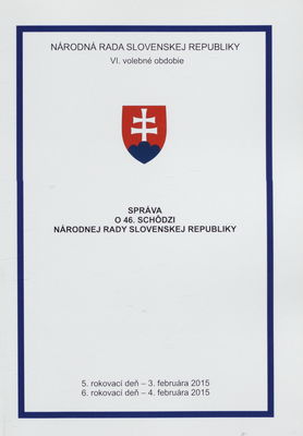 Správa o 46. schôdzi Národnej rady Slovenskej republiky : 5. rokovací deň - 3. februára 2015 : 6. rokovací deň - 4. februára 2015 : VI. volebné obdobie. [III. časť].
