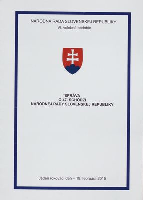Správa o 47. schôdzi Národnej rady Slovenskej republiky : jeden rokovací deň - 18. februára 2015 : VI. volebné obdobie.