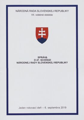 Správa o 47. schôdzi Národnej rady Slovenskej republiky : jeden rokovací deň - 6. septembra 2019 : VII. volebné obdobie.