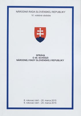 Správa o 48. schôdzi Národnej rady Slovenskej republiky : 8. rokovací deň - 20. marca 2015 : 9. rokovací deň - 24. marca 2015 : VI. volebné obdobie. [VI. časť].