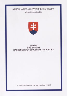 Správa o 49. schôdzi Národnej rady Slovenskej republiky : 1. rokovací deň - 10. septembra 2019 : VII. volebné obdobie.