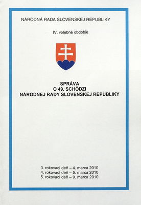 Správa o 49. schôdzi Národnej rady Slovenskej republiky : 3. rokovací deň - 4. marca 2010 : 4. rokovací deň - 5. marca 2010 : 5. rokovací deň - 9. marca 2010 : IV. volebné obdobie. II. časť.