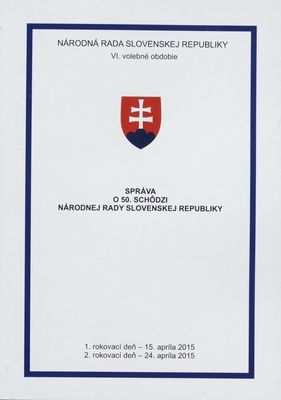 Správa o 50. schôdzi Národnej rady Slovenskej republiky : 1. rokovací deň - 15. apríla 2015 : 2. rokovací deň - 24. apríla 2015 : VI. volebné obdobie.
