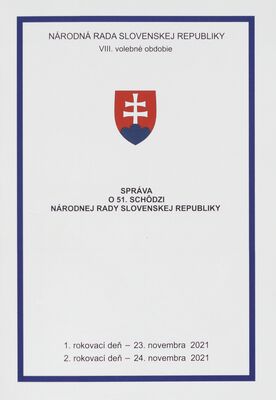 Správa o 51. schôdzi Národnej rady Slovenskej republiky : 1. rokovací deň - 23. novembra 2021 : 2. rokovací deň - 24. novembra 2021 : VIII. volebné obdobie.